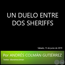 UN DUELO ENTRE DOS SHERIFFS - Por ANDRS COLMN GUTIRREZ - Sbado, 15 de junio de 2019